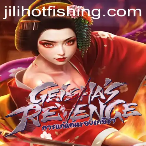 GeishasRevenge: The Thrilling Adventure of the Enigmatic World of Jilihot